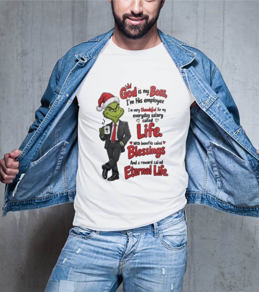 God Is My Boss Grinch I'm His Employee Life Blessings Eternal Life T-Shirt