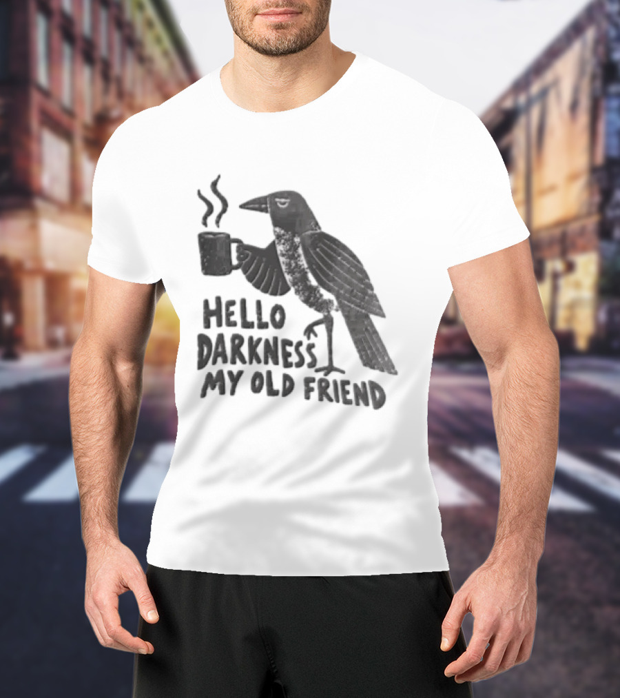 Hello Darkness My Old Friend Coffee Crow T-Shirt