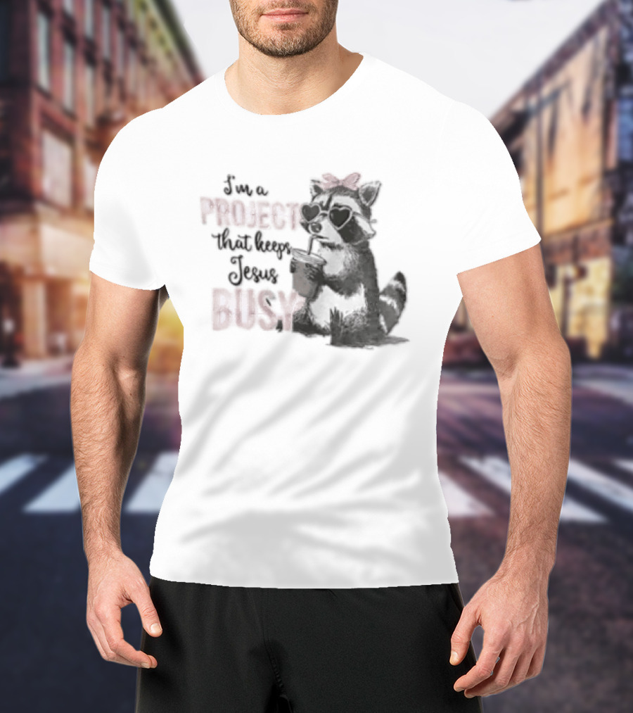 I'm A Project That Keeps Jesus Busy Raccoon Wearing Bow T-Shirt