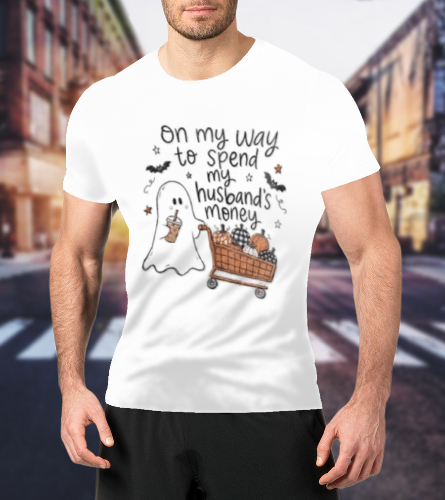 On My Way To Spend My Husband's Money Ghost Shopping Cart Halloween Humor T-Shirt