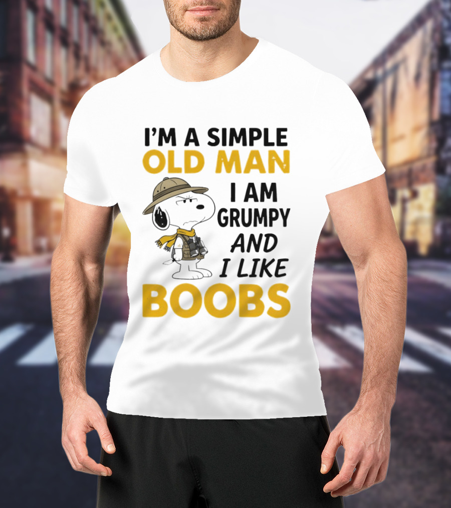 Snoopy Explorer I'm A Simple Old Man I Am Grumpy And I Like Boobs Humor T-Shirt