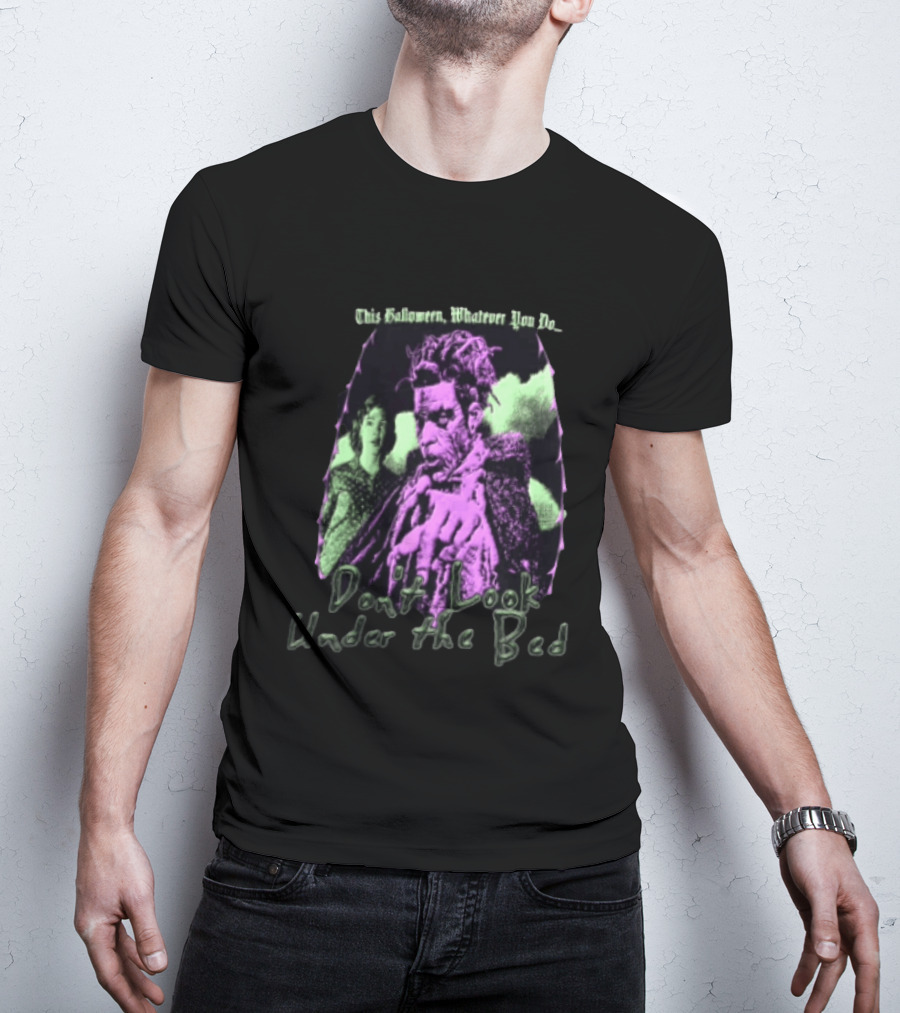 This Halloween Whatever You Do Don't Look Under The Bed Vintage Movie Horror T-Shirt