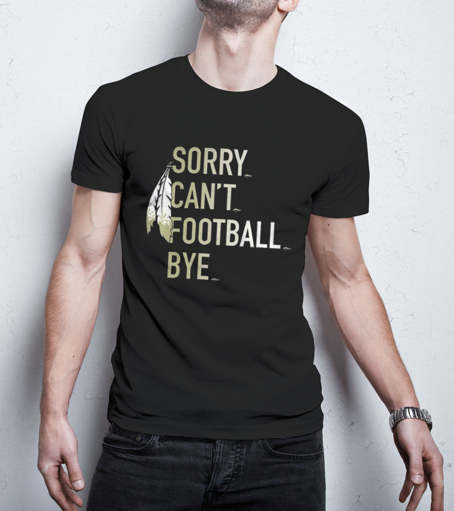 Washington Commanders Football Sorry Can’t Football Bye T-Shirt