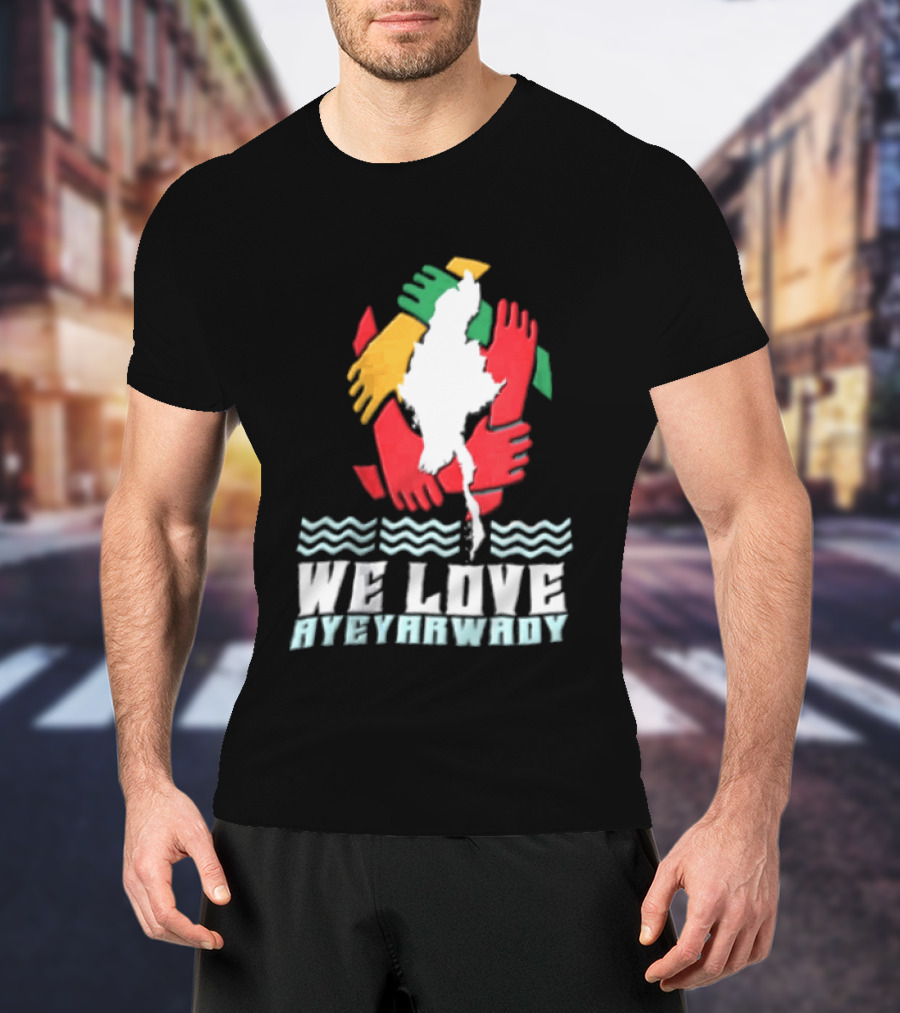 We Love Ayeyarwady Map Of Myanmar Hands Together Red Green Yellow Waves T-Shirt