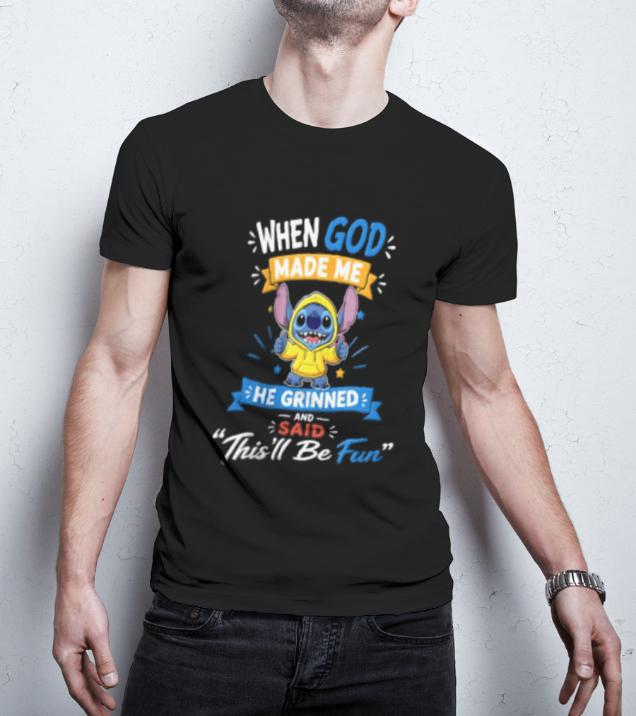 When God Made Me He Grinned And Said Thisll Be Fun Stitch T-Shirt