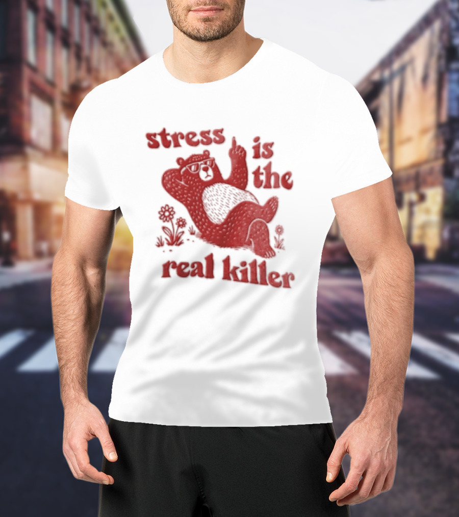 Stress Is The Real Killer Bear With Flowers And Relaxing Pose T-Shirt