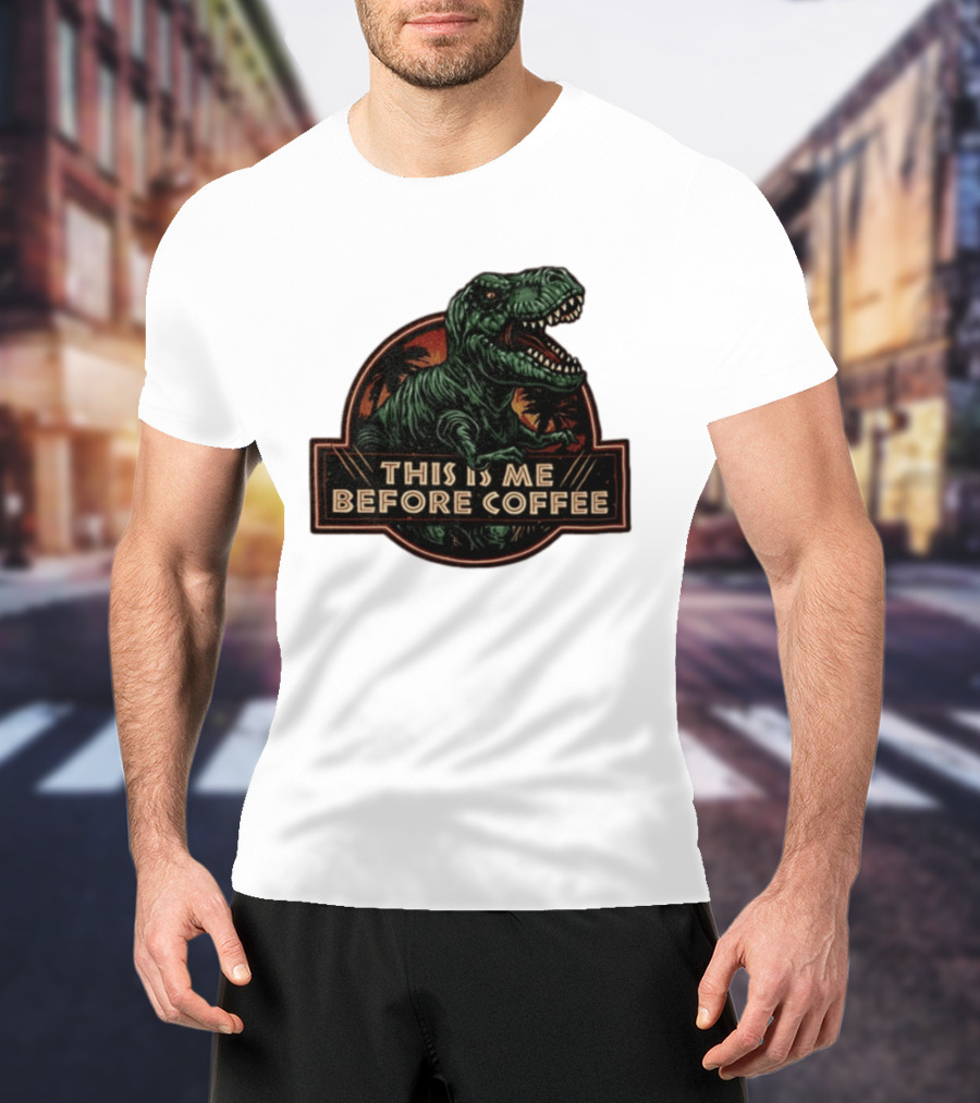 Tyrannosaurus Rex This Is Me Before Coffee Jurassic Park Dinosaur Fan T-Shirt