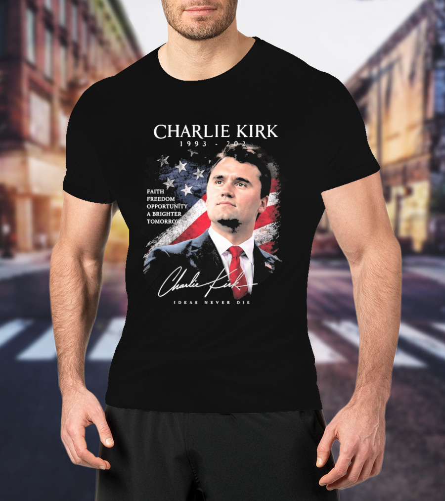 Charlie Kirk 1993 2025 Faith Freedom Opportunity Ideas Never Die T-Shirt