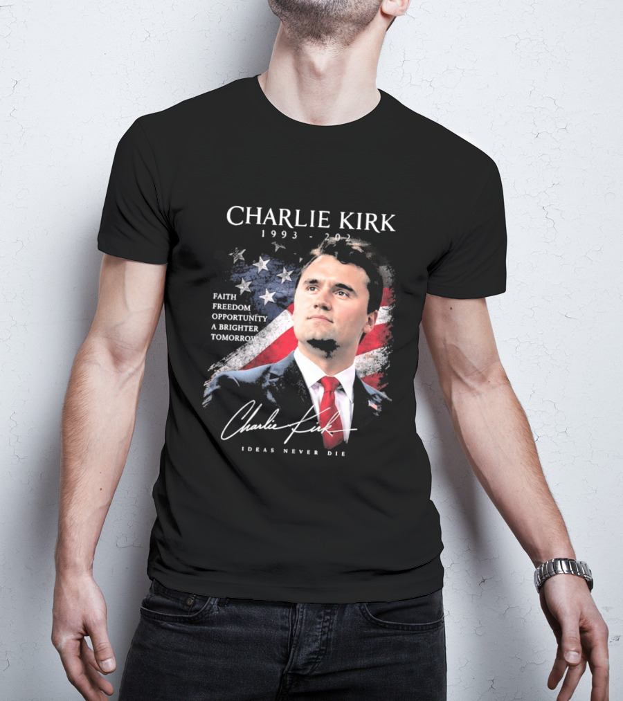 Charlie Kirk 1993 2025 Faith Freedom Opportunity Ideas Never Die T-Shirt