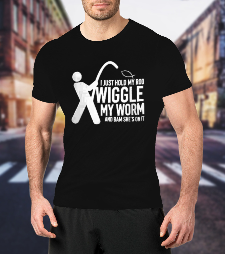 I Just Hold My Rod Wiggle My Worm Stick Figure Fisherman Line T-Shirt