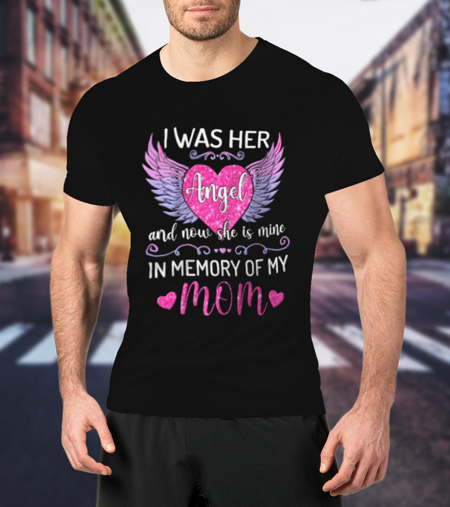 I Was Her Angel And Now She Is Mine In Memory Of My Mom Pink Wings Hearts T-Shirt