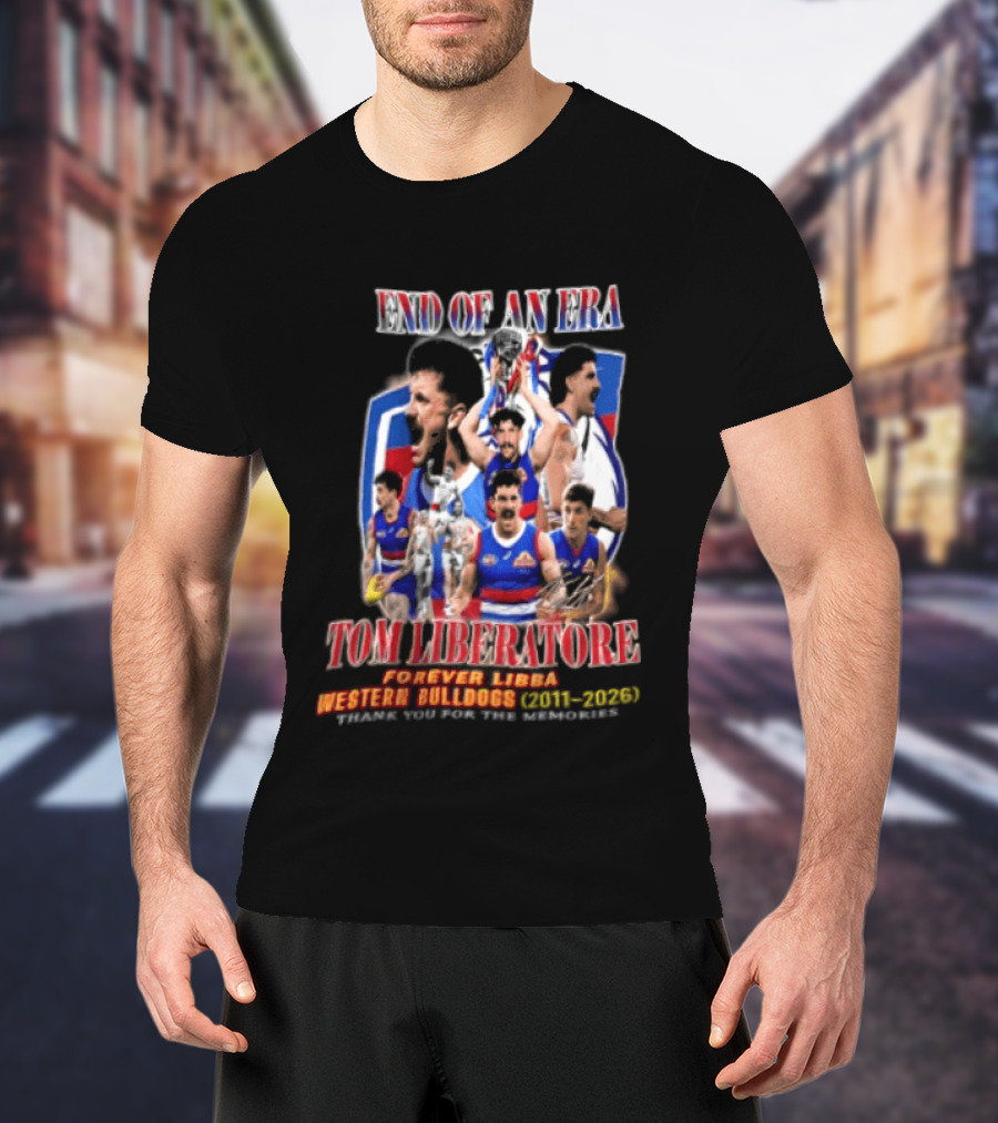 End Of An Era Tom Liberatore Forever Libba Western Bulldogs 2011 2026 Thank You For The Memories T-Shirt