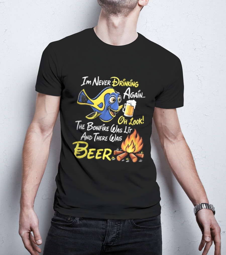 Im Never Drinking Again Oh Look The Bonfire Was Lit And There Was Beer Blue Fish Foamy Campfire T-Shirt