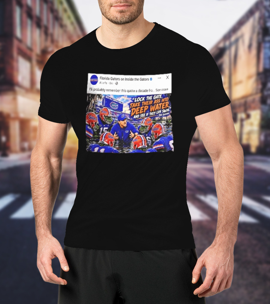 Florida Gators Lock The Gate Deep Water Quote Jon Sumrall T-Shirt