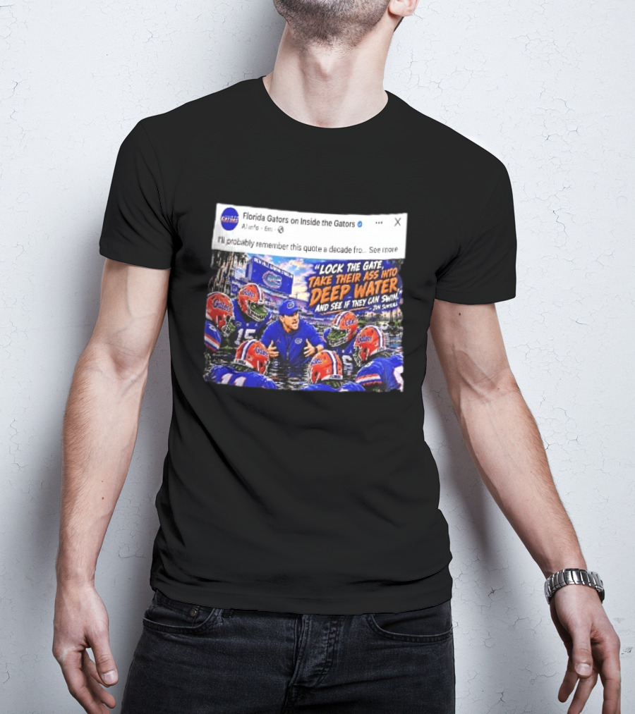 Florida Gators Lock The Gate Deep Water Quote Jon Sumrall T-Shirt