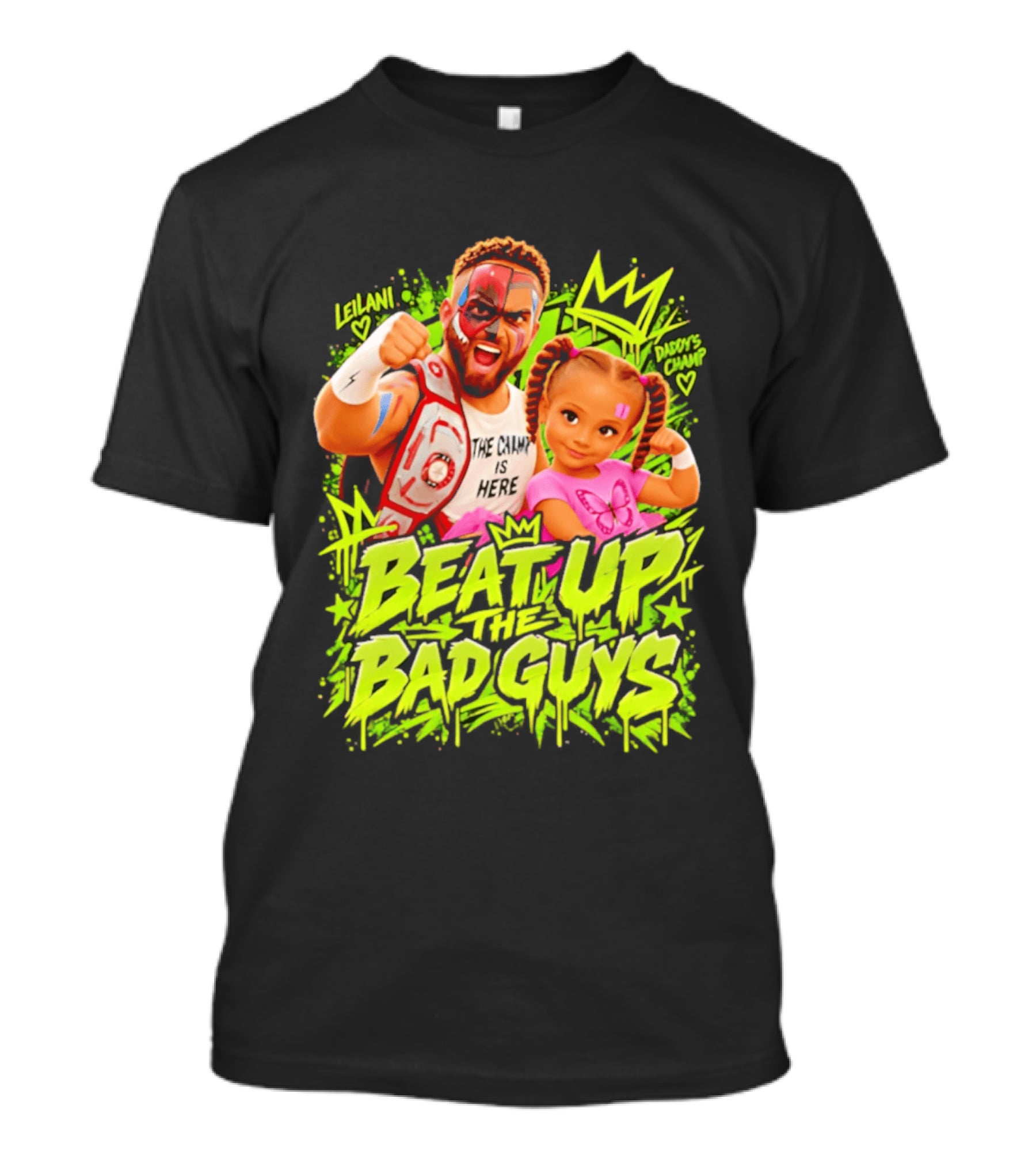 The King Is Here Beat Up The Bad Guys Leilani Daddy's Champ T-Shirt