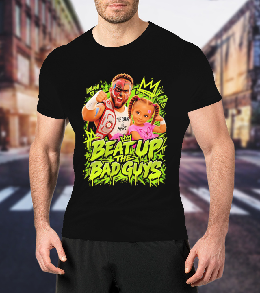 The King Is Here Beat Up The Bad Guys Leilani Daddy's Champ T-Shirt