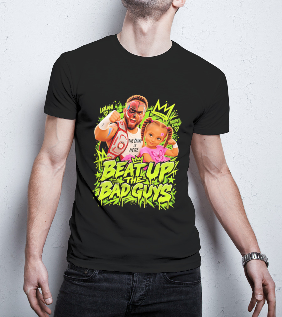 The King Is Here Beat Up The Bad Guys Leilani Daddy's Champ T-Shirt