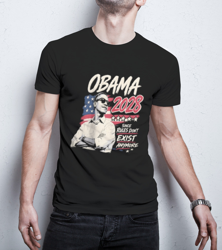 Obama 2028 Since Rules Dont Exist Anymore Barack Obama Flag T-Shirt