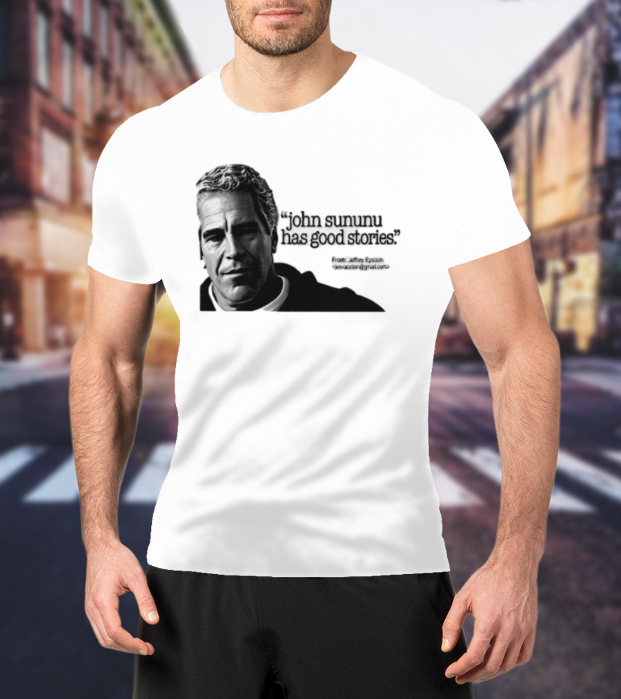 John Sununu Has Good Stories Quote From Jeffrey Epstein Image T-Shirt