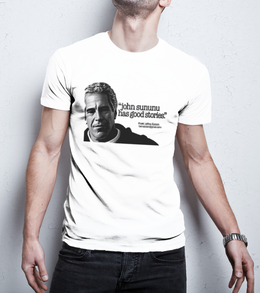 John Sununu Has Good Stories Quote From Jeffrey Epstein Image T-Shirt