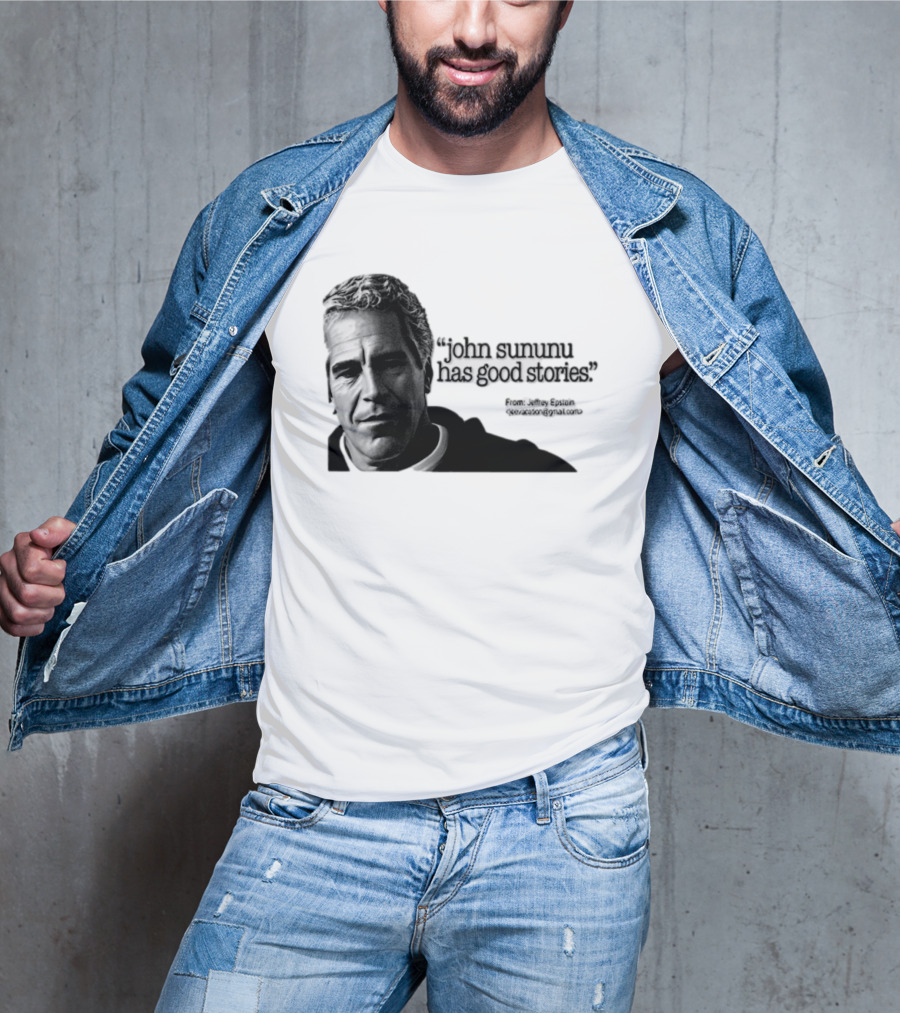 John Sununu Has Good Stories Quote From Jeffrey Epstein Image T-Shirt