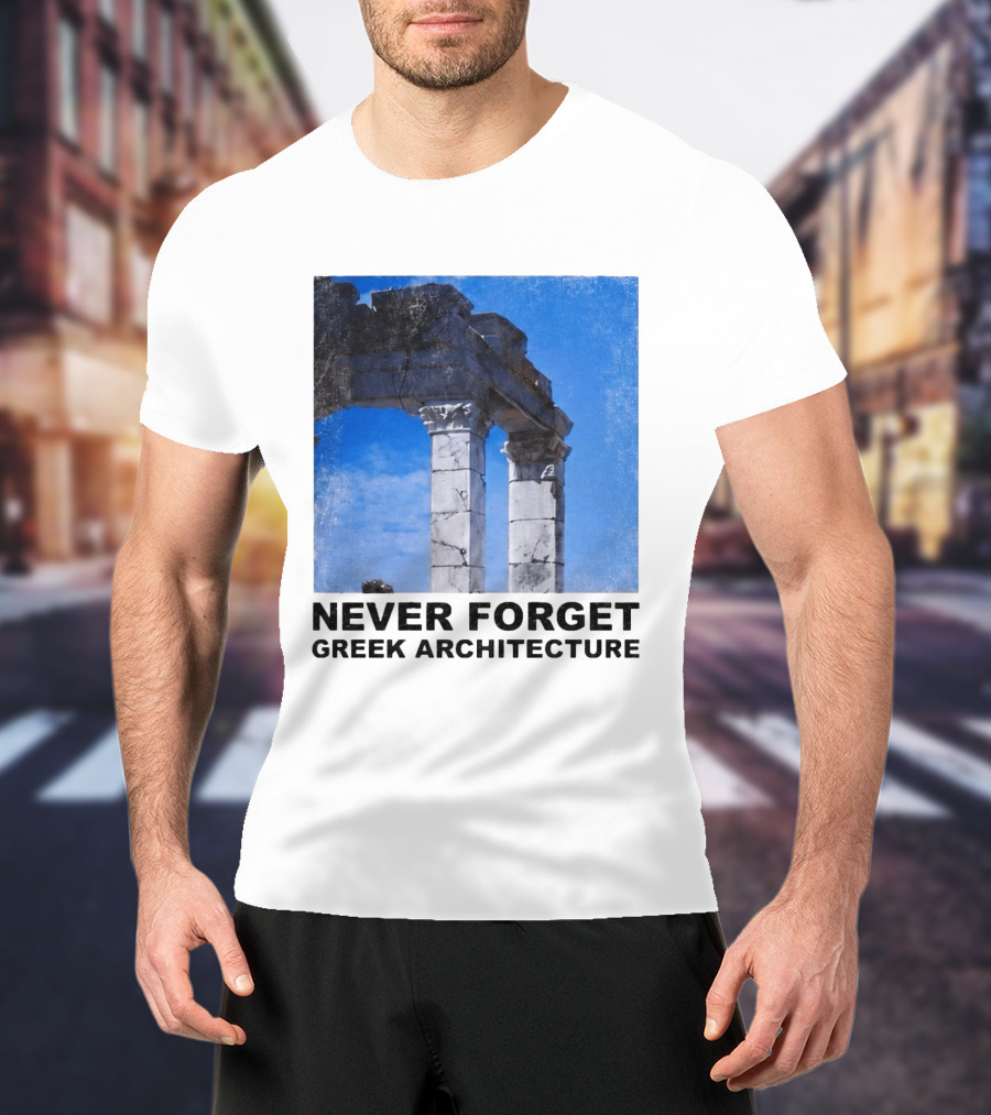 Never Forget Greek Architecture 2026 Ruins Columns T-Shirt