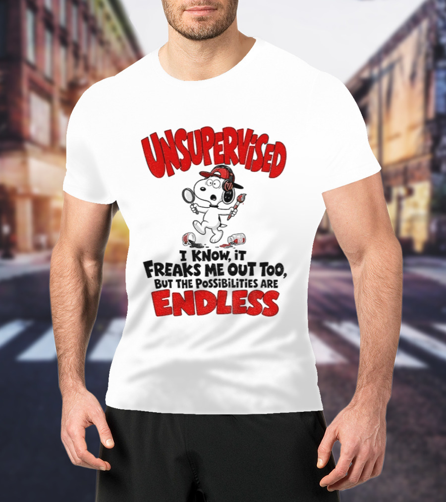 Snoopy Unsupervised I Know It Freaks Me Out Too But The Possibilities Are Endless T-Shirt