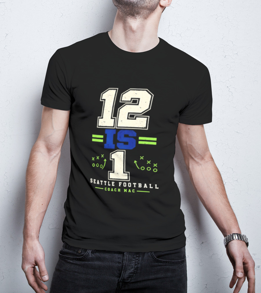 12 Is 1 Seattle Football Coach Mac T-Shirt