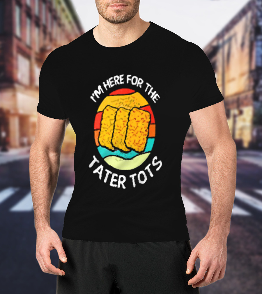 I'm Here For The Tater Tots Retro Food Lover T-Shirt