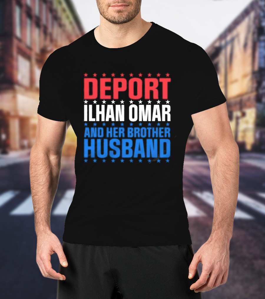 Deport Ilhan Omar And Her Brother Husband T-Shirt