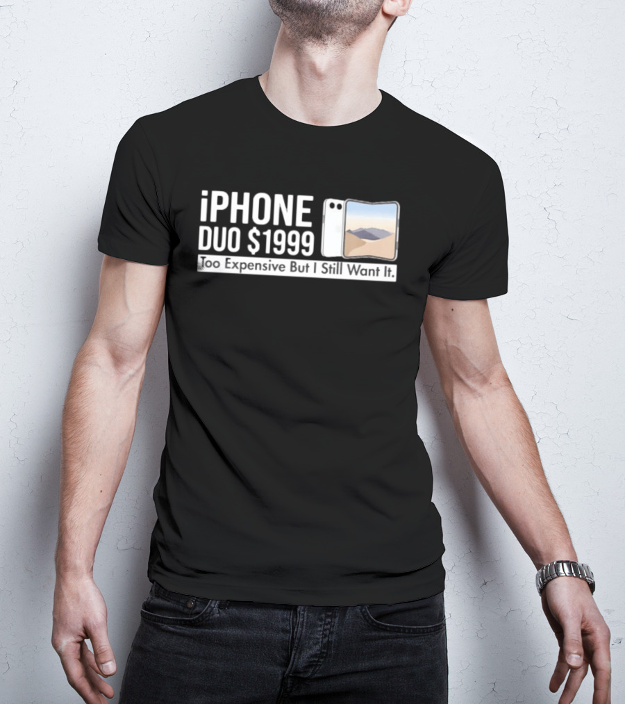 IPhone Duo $1999 Too Expensive But I Still Want It Foldable T-Shirt