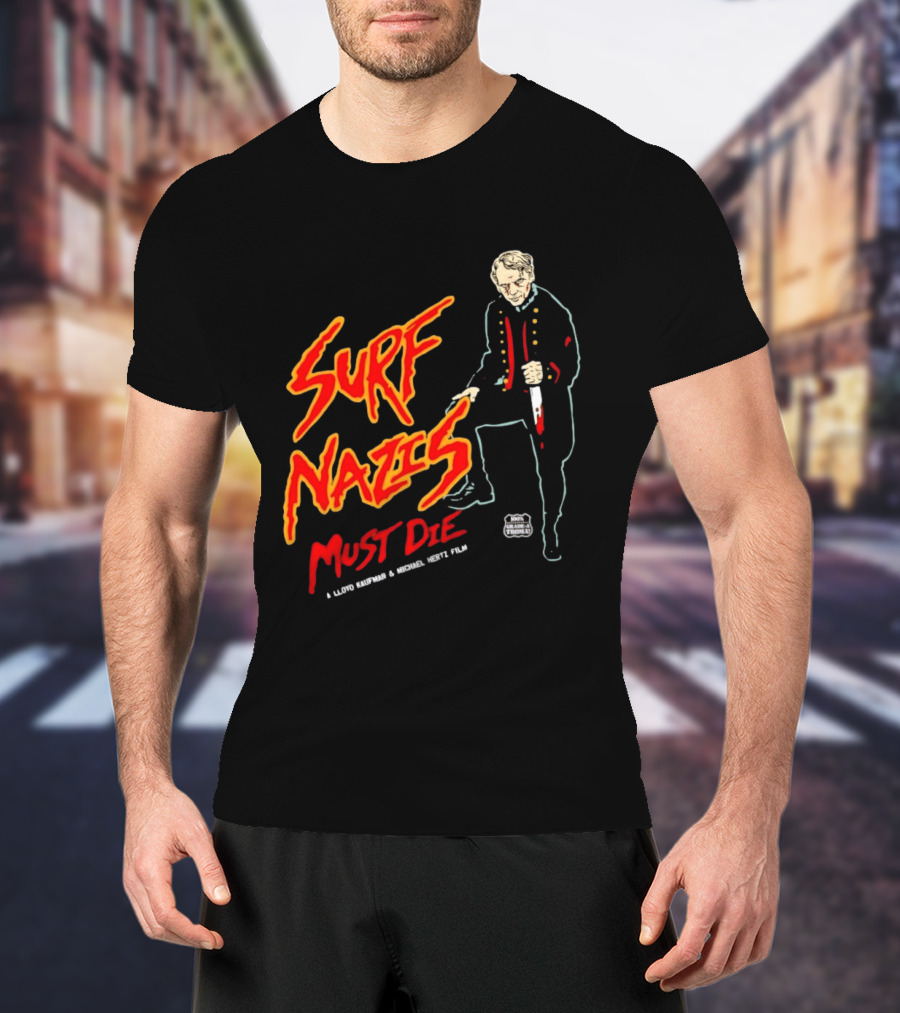 Surf Nazis Must Die Lloyd Kaufman Michael Hertz Film Cult T-Shirt