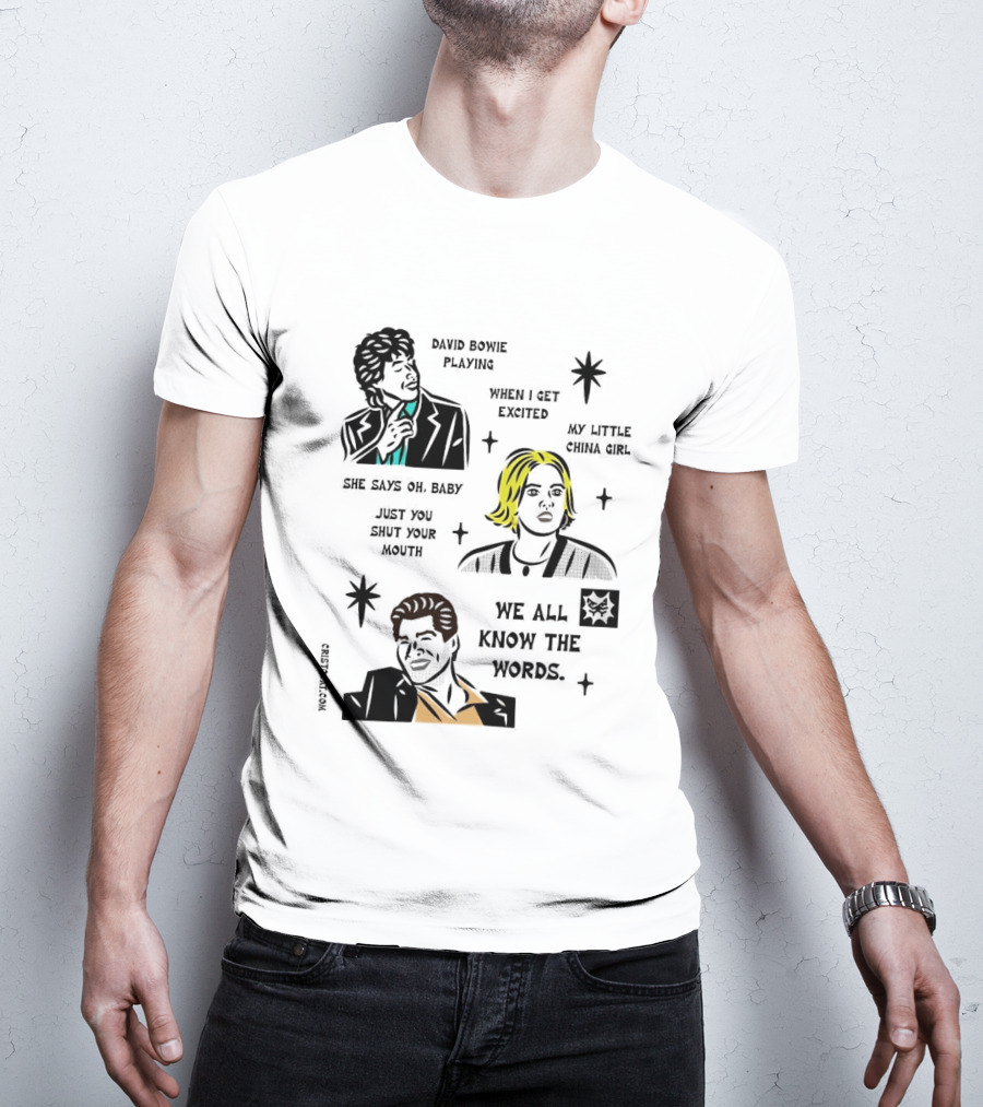 David Bowie Playing When I Get Excited My Little China Girl Oh Baby Just You Shut Your Mouth We All Know The Words T-Shirt