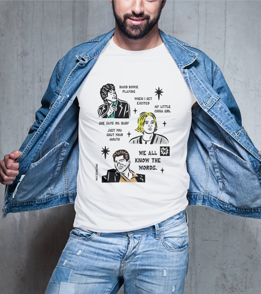 David Bowie Playing When I Get Excited My Little China Girl Oh Baby Just You Shut Your Mouth We All Know The Words T-Shirt