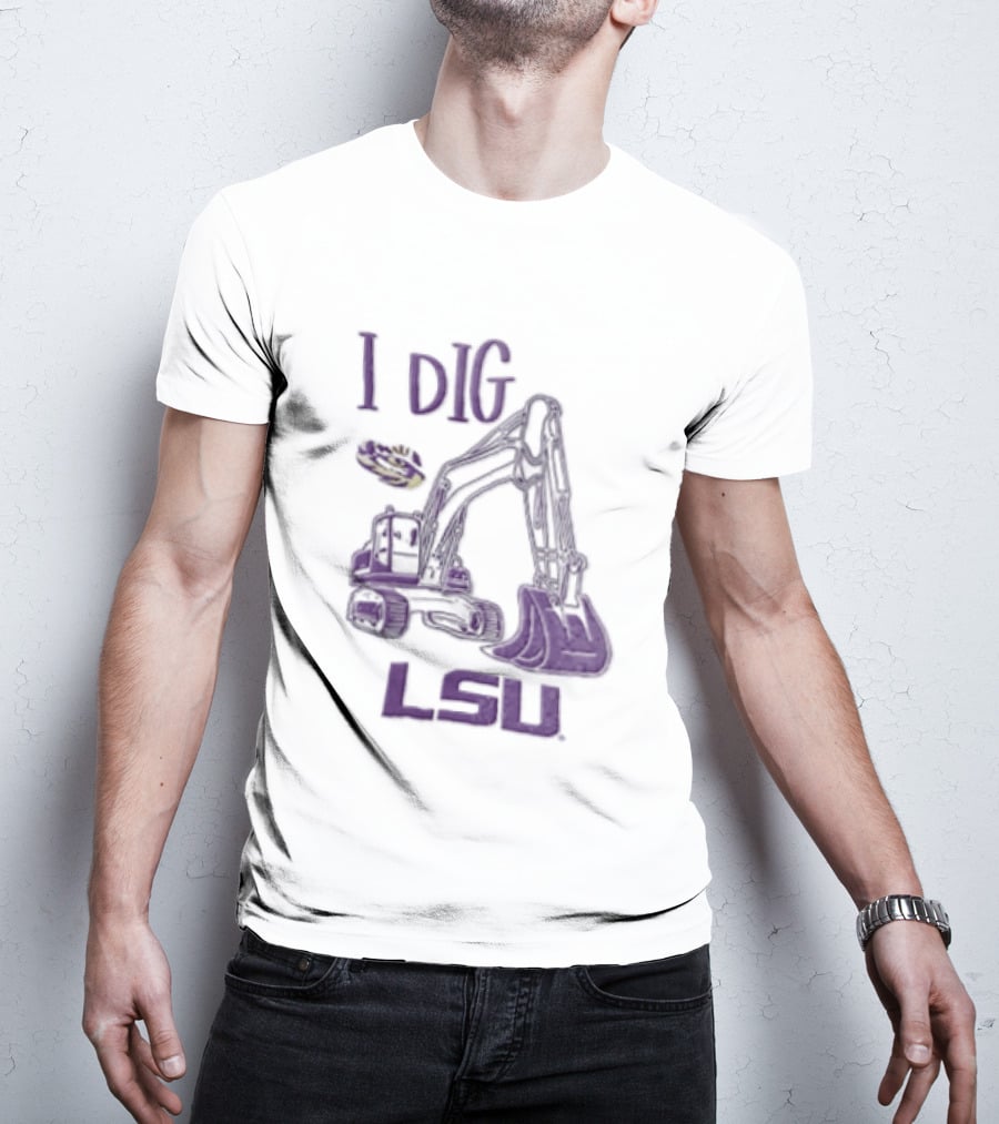 I Dig LSU Excavator Fan Merchandise T-Shirt