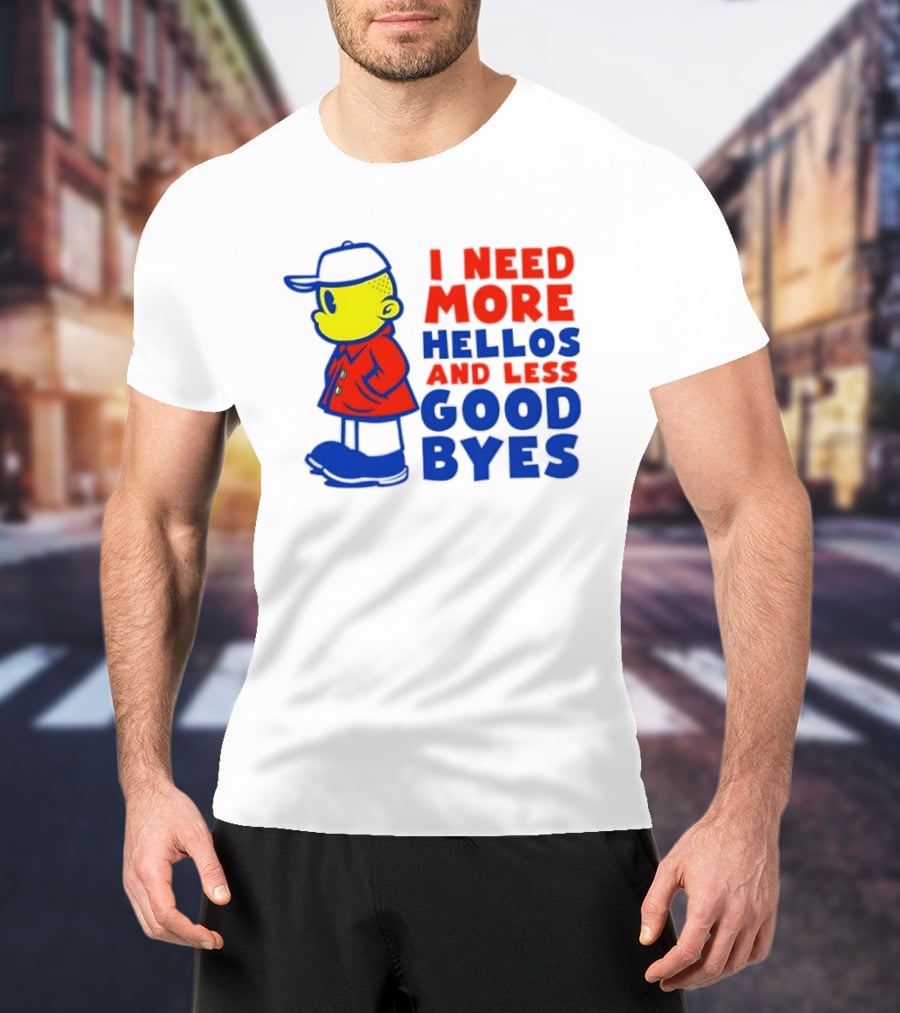 I Need More Hellos And Less Good Byes Cartoon Character In Red Coat And Blue Cap T-Shirt