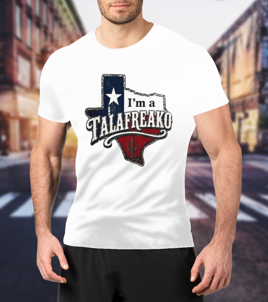 I'm A Talafreako Texas Map Star Cactus T-Shirt