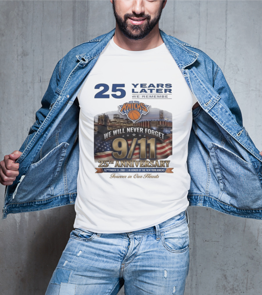 New York Knicks 9.11 We Will Never Forget 25th Anniversary September 11 2001 In Honor 25 Years Later Forever In Our Hearts T-Shirt