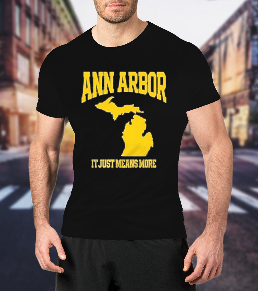 Ann Arbor Michigan It Just Means More Yellow Text Map T-Shirt