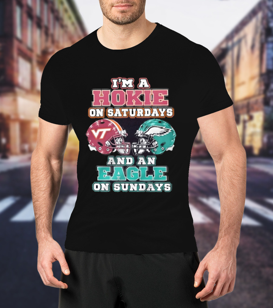 I'm A Hokie On Saturdays With VT And An Eagle On Sundays T-Shirt