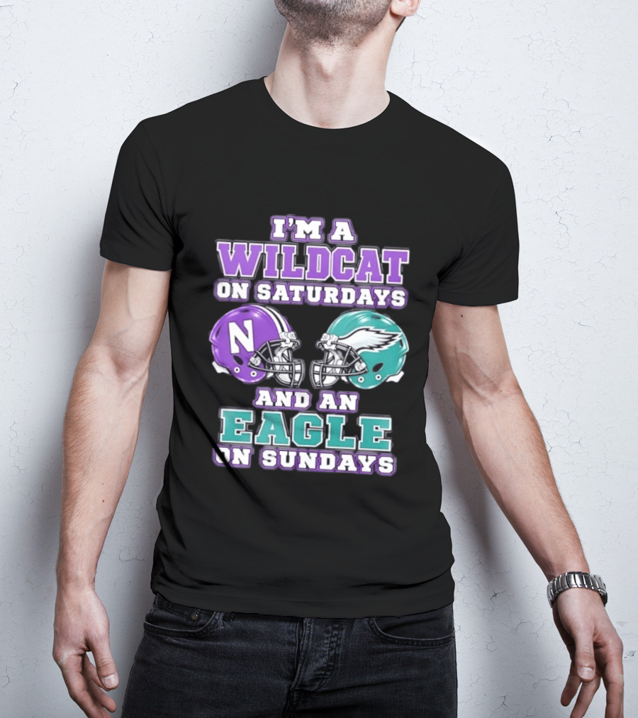 I'm A Wildcat On Saturdays Northwestern N Helmet And An Eagle On Sundays NFL Helmet T-Shirt