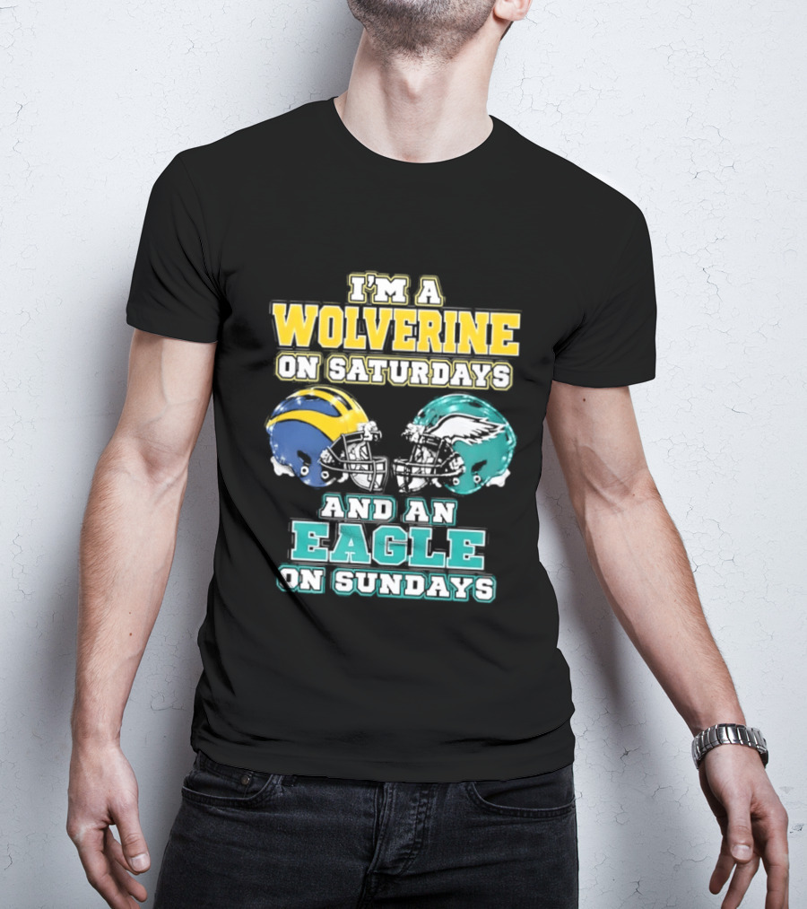 I'm A Wolverine On Saturdays And An Eagle On Sundays Football Spirit T-Shirt