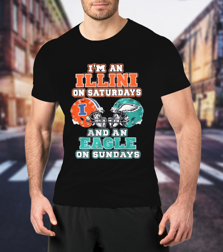 I'm An Illini On Saturdays And An Eagle On Sundays Football Helmets T-Shirt