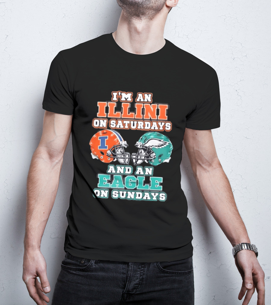 I'm An Illini On Saturdays And An Eagle On Sundays Football Helmets T-Shirt