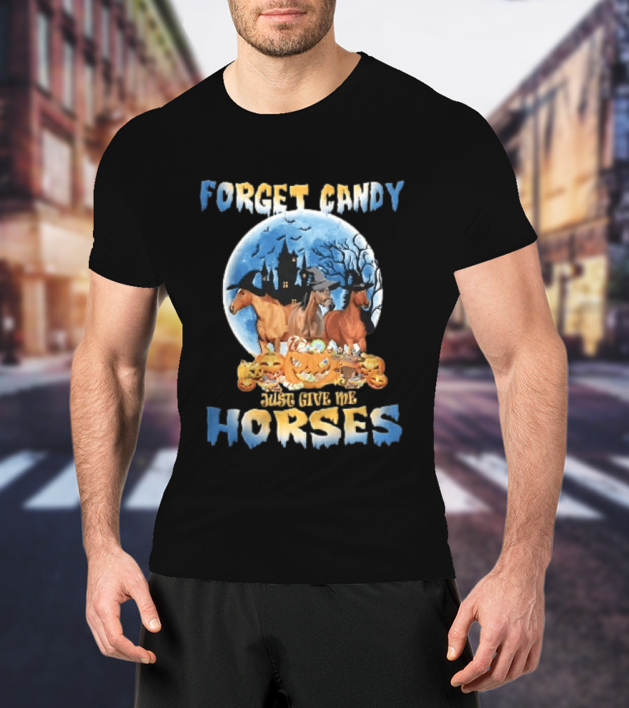 Forget Candy Just Give Me Horses Witch Hats Full Moon Haunted Castle Pumpkins T-Shirt
