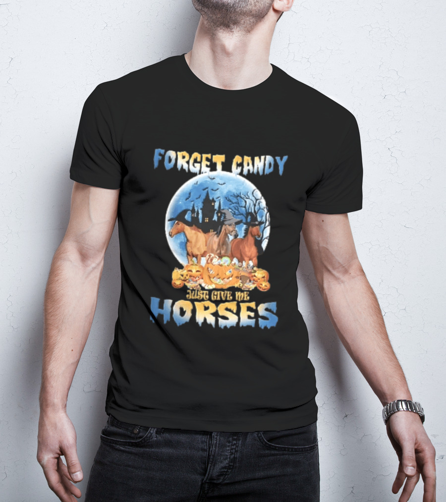 Forget Candy Just Give Me Horses Witch Hats Full Moon Haunted Castle Pumpkins T-Shirt