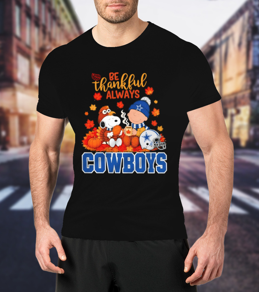 Be Thankful Always Snoopy And Charlie Brown With Dallas Cowboys Fans T-Shirt