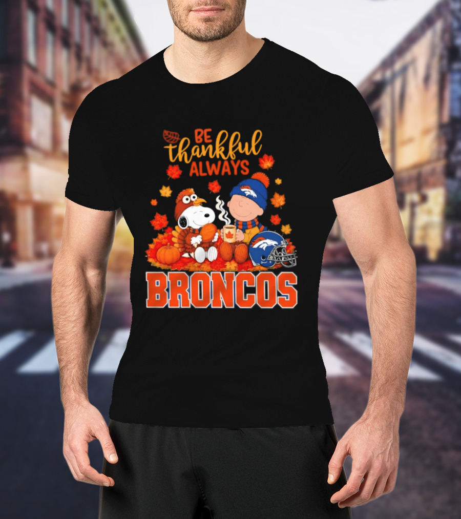Be Thankful Always Snoopy And Charlie Brown With Denver Broncos T-Shirt
