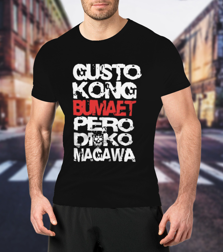 Gusto Kong Bumaet Pero Diko Magawa Filipino Humorous T-Shirt